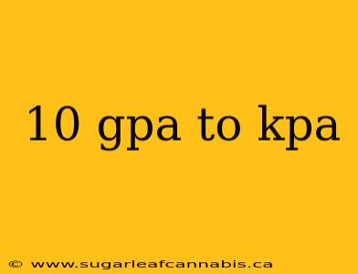 10 gpa to kpa