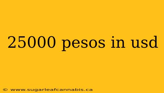 25000 pesos in usd