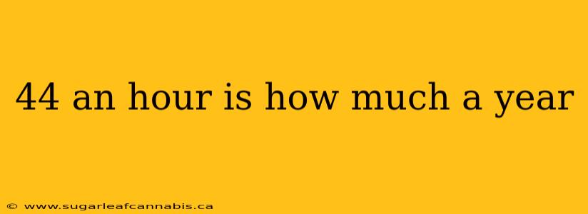 44 an hour is how much a year