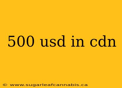 500 usd in cdn