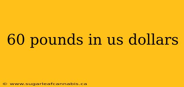 60 pounds in us dollars