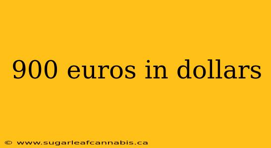 900 euros in dollars