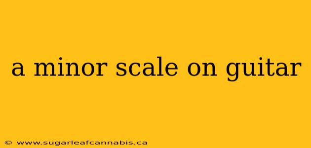 a minor scale on guitar