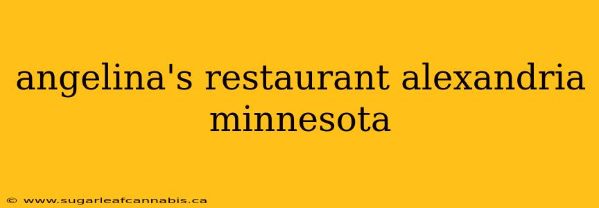 angelina's restaurant alexandria minnesota