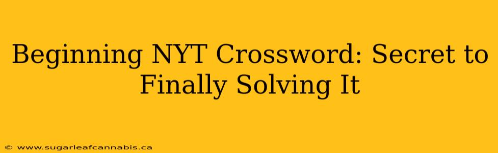 Beginning NYT Crossword: Secret to Finally Solving It