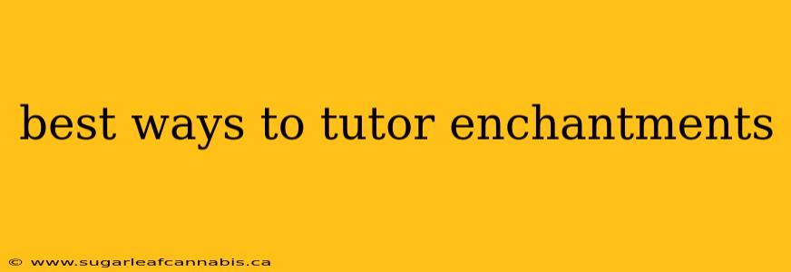 best ways to tutor enchantments