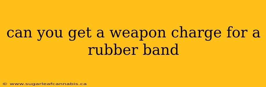 can you get a weapon charge for a rubber band