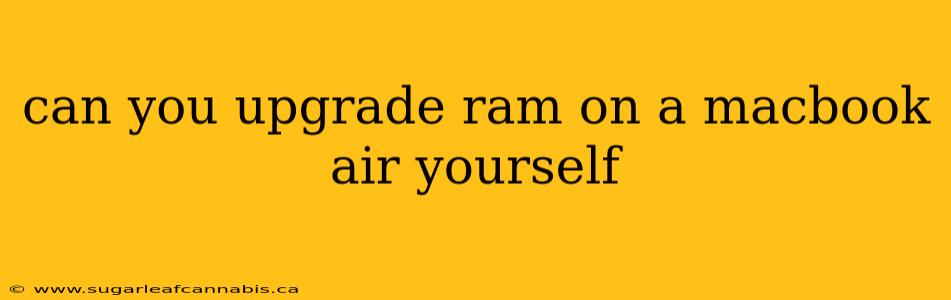 can you upgrade ram on a macbook air yourself