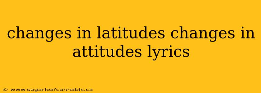 changes in latitudes changes in attitudes lyrics