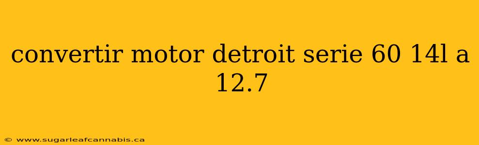 convertir motor detroit serie 60 14l a 12.7
