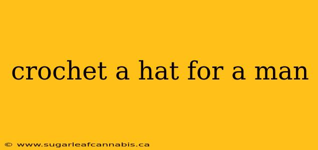 crochet a hat for a man