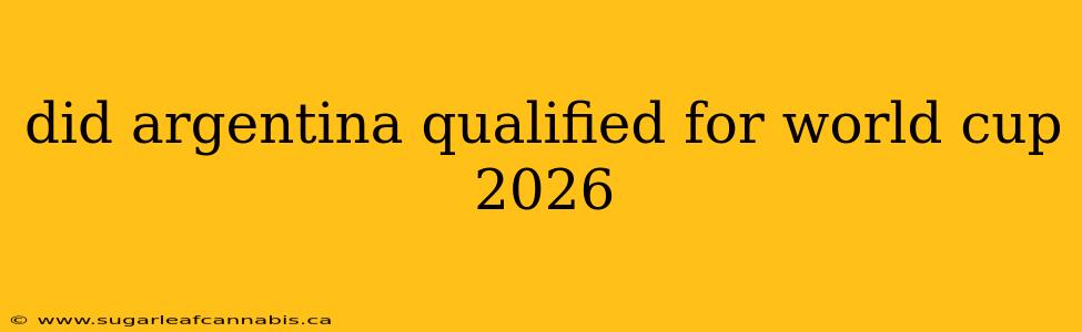 did argentina qualified for world cup 2026