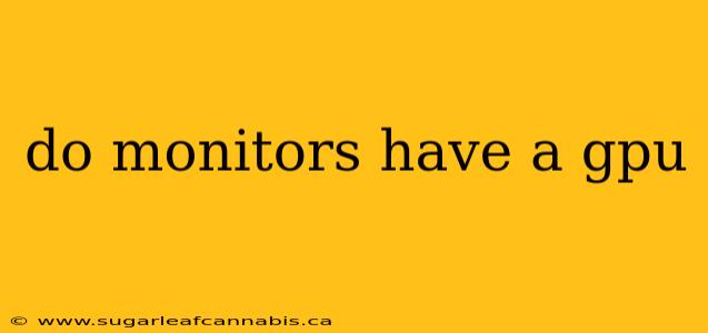 do monitors have a gpu