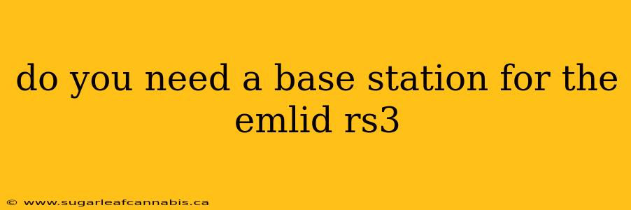 do you need a base station for the emlid rs3