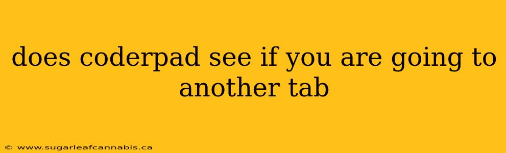 does coderpad see if you are going to another tab