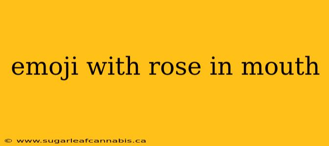 emoji with rose in mouth