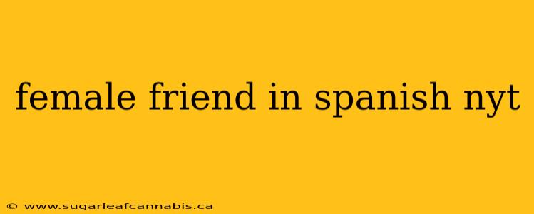 female friend in spanish nyt
