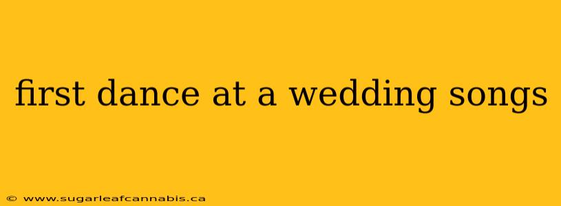 first dance at a wedding songs