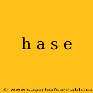 h a s e