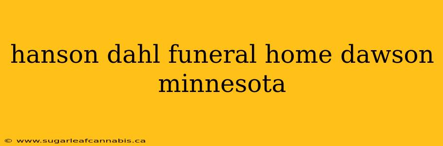 hanson dahl funeral home dawson minnesota