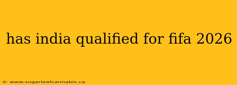 has india qualified for fifa 2026