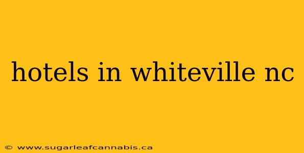 hotels in whiteville nc