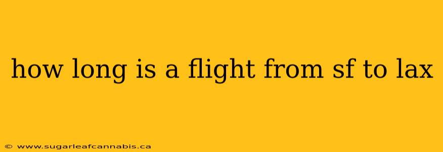 how long is a flight from sf to lax