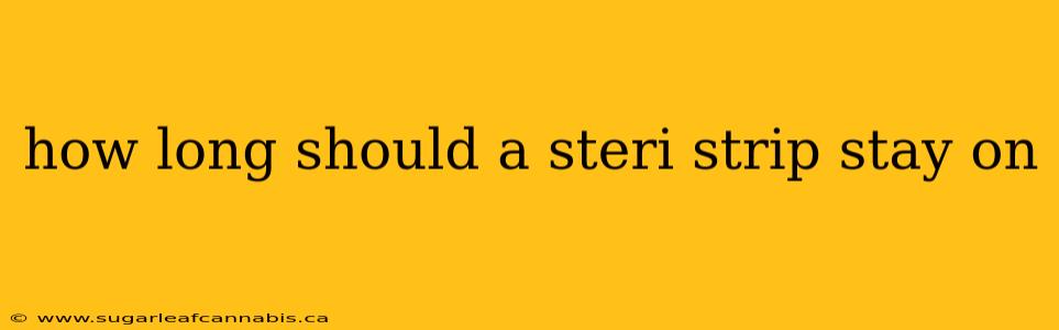 how long should a steri strip stay on