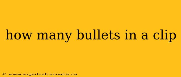 how many bullets in a clip