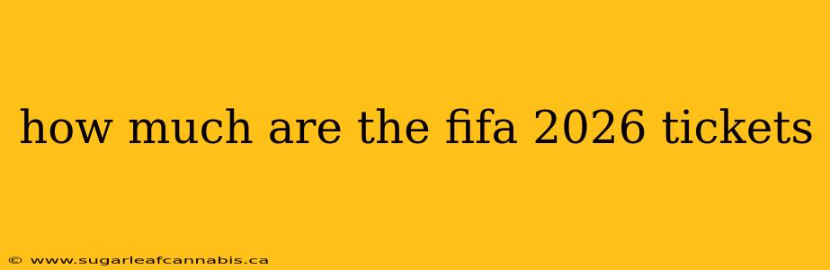 how much are the fifa 2026 tickets
