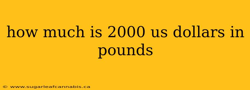 how much is 2000 us dollars in pounds