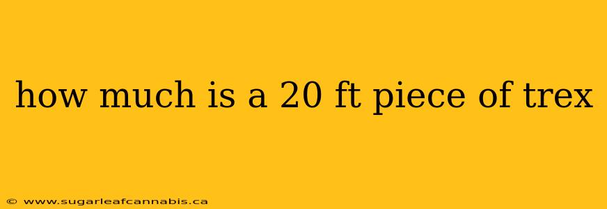 how much is a 20 ft piece of trex