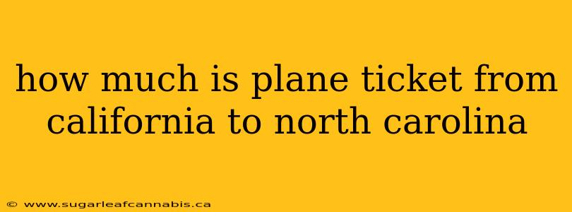 how much is plane ticket from california to north carolina