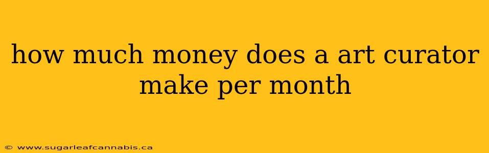 how much money does a art curator make per month