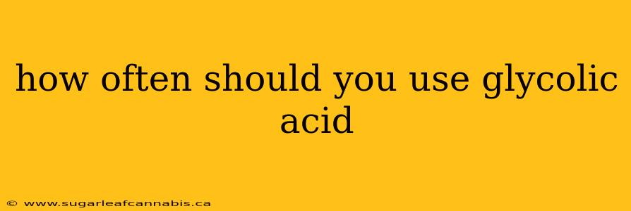 how often should you use glycolic acid
