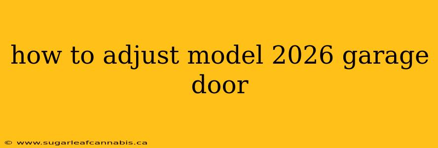 how to adjust model 2026 garage door