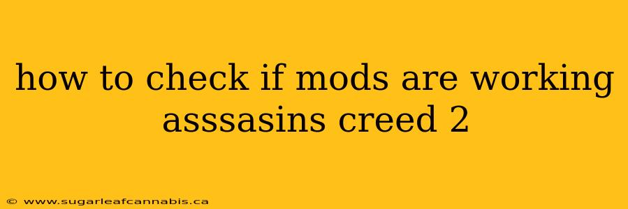 how to check if mods are working asssasins creed 2