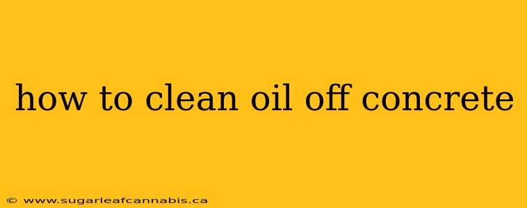 how to clean oil off concrete