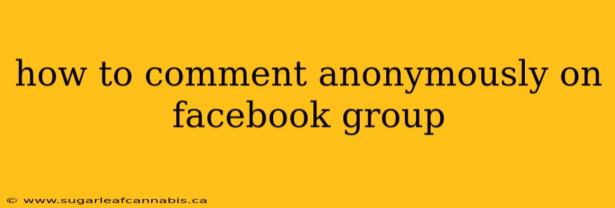 how to comment anonymously on facebook group
