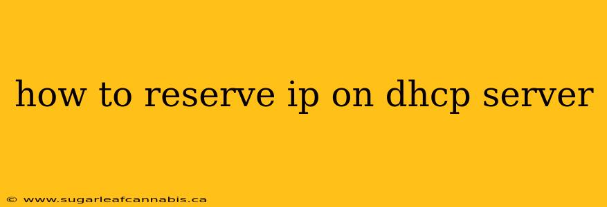how to reserve ip on dhcp server