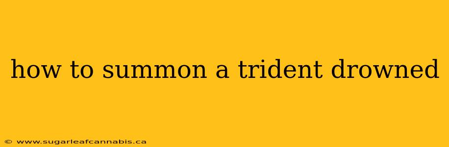 how to summon a trident drowned