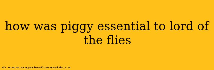 how was piggy essential to lord of the flies