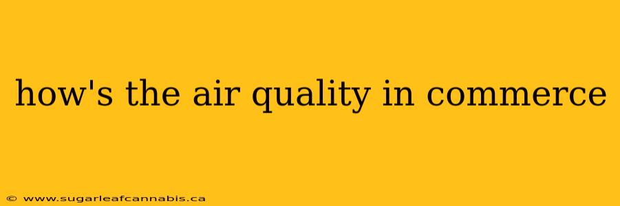 how's the air quality in commerce