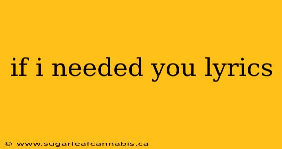 if i needed you lyrics