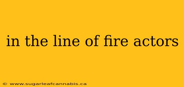 in the line of fire actors
