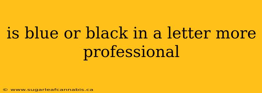 is blue or black in a letter more professional
