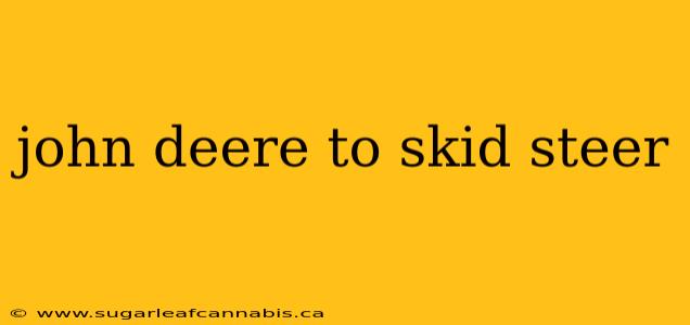 john deere to skid steer