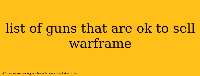 list of guns that are ok to sell warframe