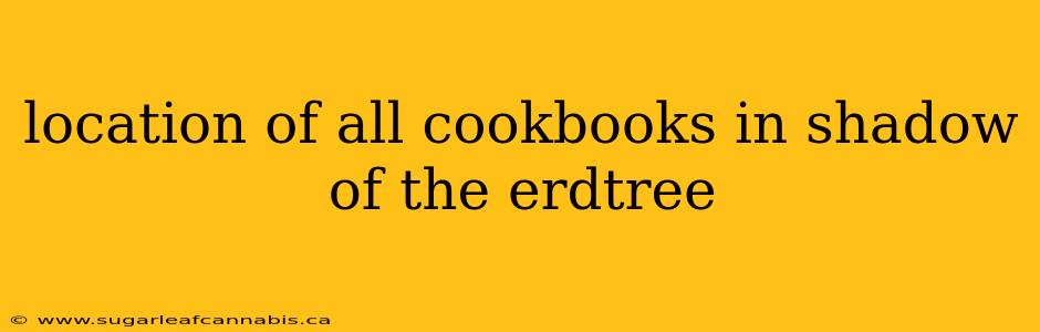 location of all cookbooks in shadow of the erdtree