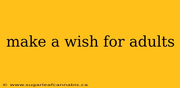 make a wish for adults